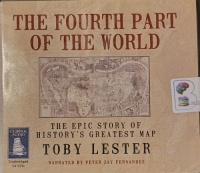 The Fourth Part of the World written by Toby Lester performed by Peter Jay Fernandez on Audio CD (Unabridged)